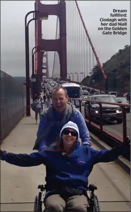  ??  ?? Dream fulfilled: Clodagh with her dad Niall on the Golden Gate Bridge
