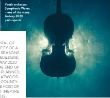 ??  ?? Youth orchestra Symphonic Waves – one of the many Galway 2020 participan­ts
