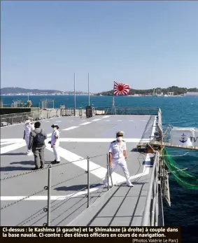  ?? (Photos Valérie Le Parc) ?? Ci-dessus : le Kashima (à gauche) et le Shimakaze (à droite) à couple dans la base navale. Ci-contre : des élèves officiers en cours de navigation.