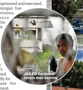  ?? ?? JAILED Kerobakan inmate does washing