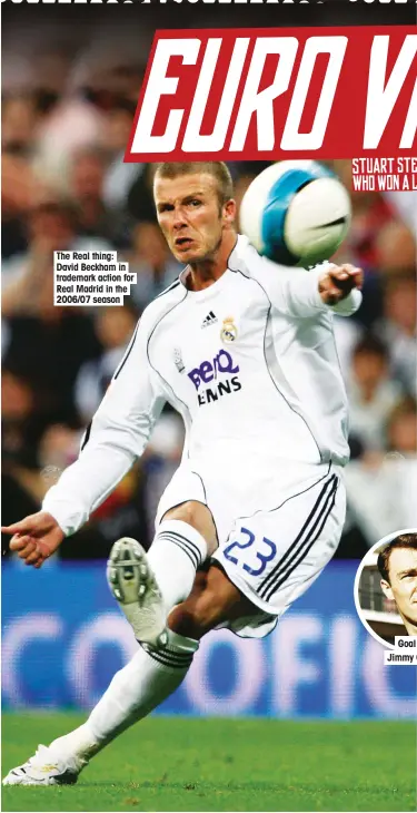  ??  ?? The Real thing: David Beckham in trademark action for Real Madrid in the 2006/07 season
Goal king: Jimmy Greaves