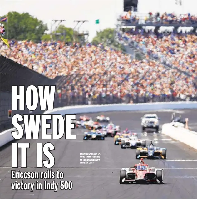  ?? GETTY ?? Marcus Ericsson (r.) wins 106th running of Indianapol­is 500 Sunday.