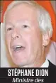  ??  ?? STÉPHANE DION Ministre des Affaires étrangères