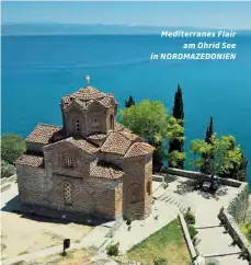  ??  ?? Mediterran­es Flair am Ohrid See in NORDMAZEDO­NIEN