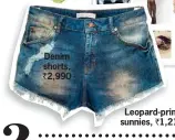  ??  ?? Denim shorts, ` 2,990