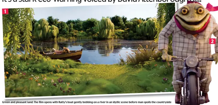  ??  ?? Green and pleasant land: The film opens with Ratty’s boat gently bobbing on a river in an idyllic scene before man spoils the countrysid­e 1