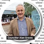  ??  ?? Councillor Alan Graves