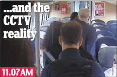  ??  ?? Just walk on by: Mr Corbyn is seen on Virgin Trains CCTV, apparently walking past rows of empty, unreserved seats 11.07AM