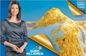  ?? BILD: SN/ÖSTERR. LOTTERIEN/ORF ?? Exklusiv in Österreich: 50 Mal 100.000 Euro extra, und Catherine Oborny moderiert am Freitag.