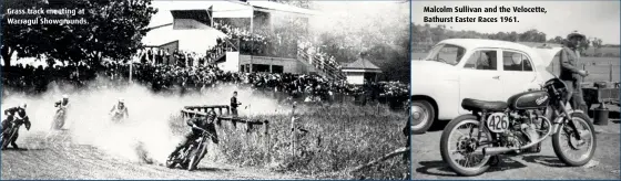  ??  ?? Grass track meeting at Warragul Showground­s. Malcolm Sullivan and the Velocette, Bathurst Easter Races 1961.