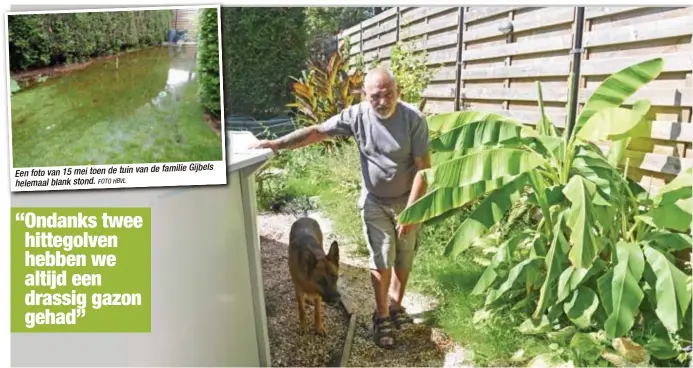  ?? FOTO HBVL
GEERT VAN BAELEN ?? Gijbels foto van 15 mei toen de tuin van de familieEen helemaal blank stond.Buurtbewon­er Theo Gijbels toont hoe zich onder de kiezelstee­ntjes in zijn tuin een permanente modderlaag heeft gevormd.FOTO