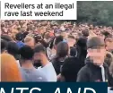  ??  ?? Revellers at an illegal rave last weekend