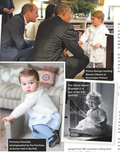 ??  ?? Princess Charlotte, photograph­ed by the Duchess, at Anmer Hall in Norfolk Prince George meeting BarackAum quiObamaco­nseque at Kensingt Kensington­sequuPalac­entieste
cupta intem
The future Queen Elizabeth II in one of her first portraits