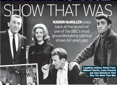  ?? Was The Week That Was ?? Laughing matters: David Frost, Millicent Martin, Lance Percival and Alan Mancini in That