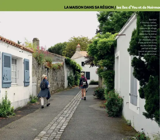  ??  ?? Bordant d’étroites ruelles, les anciennes maisons de village semblent toutes faites sur le même modèle. Un rezde-chaussée percé d’une porte et d’une ou deux fenêtres, parfois un étage bas et un petit bout de jardin enclos.