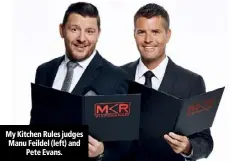  ??  ?? My Kitchen Rules judges Manu Feildel (left) and Pete Evans.