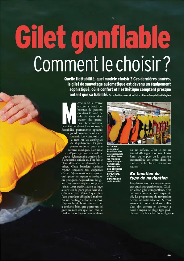  ??  ?? A l’usine de révision Plastimo, des profession­nels vérifient tous les modèles de la marque : démontage, changement des bouteilles de gaz, des percuteurs, et tests d’étanchéité de la vessie.