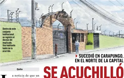  ?? ?? Dentro de este conjunto habitacion­al se registró el deceso del implicado.
Una habitante habló de lo ocurrido.