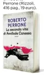  ??  ?? Esordio noir La seconda vita di Annibale Canessa, di Roberto Perrone (Rizzoli, 416 pag., 19 euro).