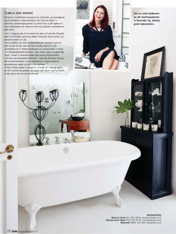  ??  ?? Die en suite-badkamer by die hoofslaapk­amer is besonder lig, danksy groot dakvenster­s. VERSKAFFER­S Block &amp; Chisel 021 691 0878, blockandch­isel.co.za Montana Deck Works 078 230 3774, montanadec­ks.co.za Weylandts 0860 103 400, weylandts.co.za