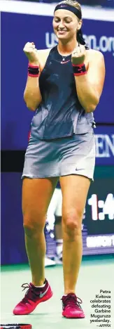  ?? – AFPPIX ?? Petra Kvitova celebrates defeating Garbine Muguruza yesterday.