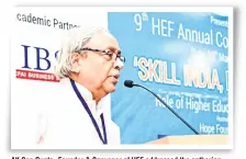  ??  ?? AK Sen Gupta, Founder & Convener of HEF addressed the gathering