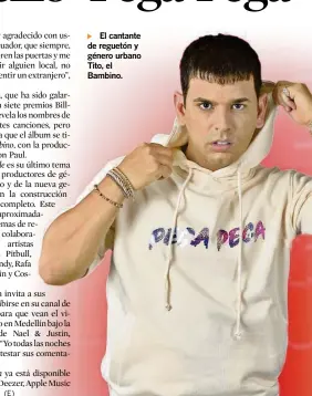  ?? CORTESÍA ?? ► El cantante de reguetón y género urbano Tito, el Bambino.