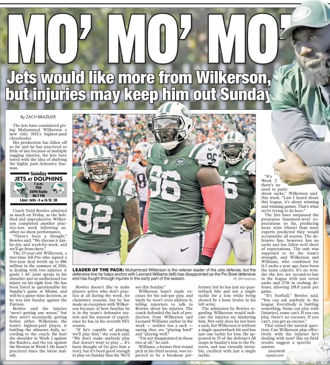  ?? AP; Bill Kostroun ?? LEADER OF THE PACK: Muhammad Wilkerson is the veteran leader of the Jets defense, but the defensive line he helps anchor with Leonard Williams (left) has disappoint­ed as the Pro Bowl defensive end has fought through injuries in the early part of the...