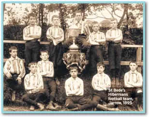  ??  ?? St Bede’s Hibernians football team, Jarrow, 1895