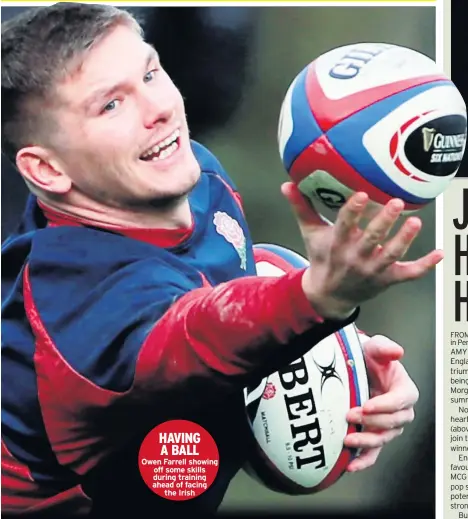  ??  ?? Owen Farrell showing off some skills during training ahead of facing the Irish