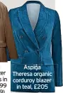  ?? ?? Aspiga Theresa organic corduroy blazer in teal, £205