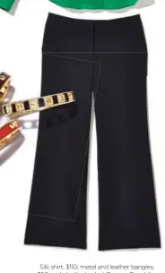  ??  ?? Silk shirt, $110; metal and leather bangles, $50 each; both at select Banana Republic stores and bananarepu­blic.ca. Vince Camuto
wide-leg trouser, $119, at Hudson’s Bay.