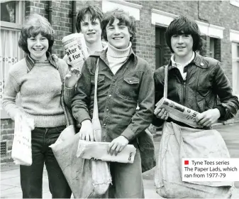  ??  ?? ■ Tyne Tees series The Paper Lads, which ran from 1977-79