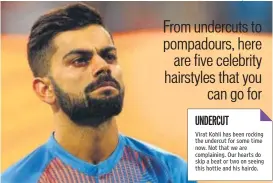  ?? PHOTO: RYAN PIERSE/GETTY IMAGES ?? UNDERCUT Virat Kohli has been rocking the undercut for some time now. Not that we are complainin­g. Our hearts do skip a beat or two on seeing this hottie and his hairdo.
