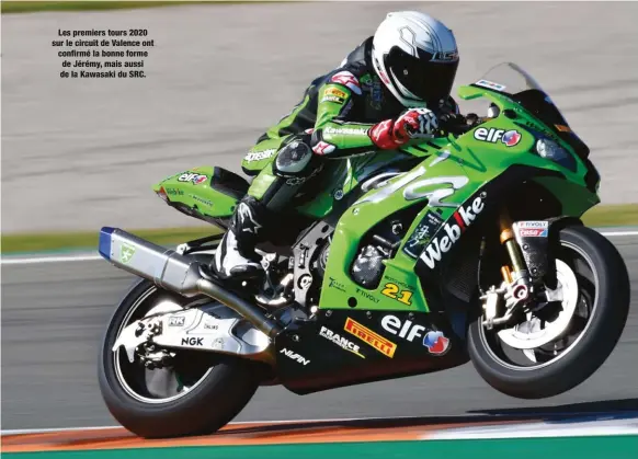  ??  ?? Les premiers tours 2020 sur le circuit de Valence ont confirmé la bonne forme de Jérémy, mais aussi de la Kawasaki du SRC.