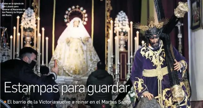  ?? MARILÚ BÁEZ ?? Fieles en la iglesia de San Lázaro para venerar al Nazareno de los Pasos y la Virgen del Rocío.