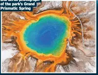  ?? ?? the Lamar River, Yellowston­e National Park, and below, and aerial photograph of the park’s Grand Prismatic Spring