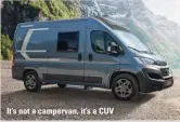  ??  ?? It’s not a campervan, it’s a CUV