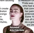  ??  ?? Passionate… Artist Frida Kahlo