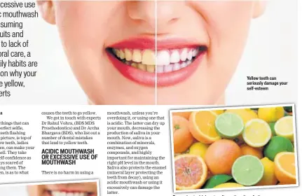  ?? PHOTO: ISTOCK ?? Yellow teeth can seriously damage your selfesteem Remember to drink water after eating citrus fruits
