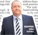  ??  ?? RAPPED Mike Ashley