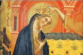  ?? Gary Coronado Los Angeles Times ?? “THE CORONATION of the Virgin,” shown in detail, is lavishly ornamented with gold leaf, which gives the 14th century altarpiece panel a sacramenta­l glow.