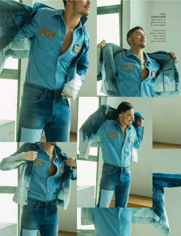  ??  ?? ALL TOGETHER Wear denim on denim with hints of varied details Ombre denim jacket, chambray button-down, and patched jeans all by LEE