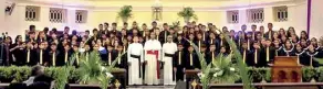  ?? ?? The Apostolic Nuncio, Archbishop Brian Udaigwe, St. Joseph’s Rector Rev. Fr. Ranjith Andradi with the choirs