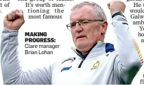  ?? ?? MAKING PROGRESS: Clare manager Brian Lohan