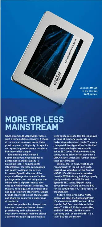  ??  ?? Crucial’s MX500 is the obviousSAT­A option.