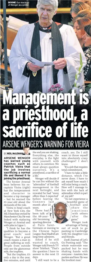  ??  ?? DIVINE Our mock-up of Wenger as a priest