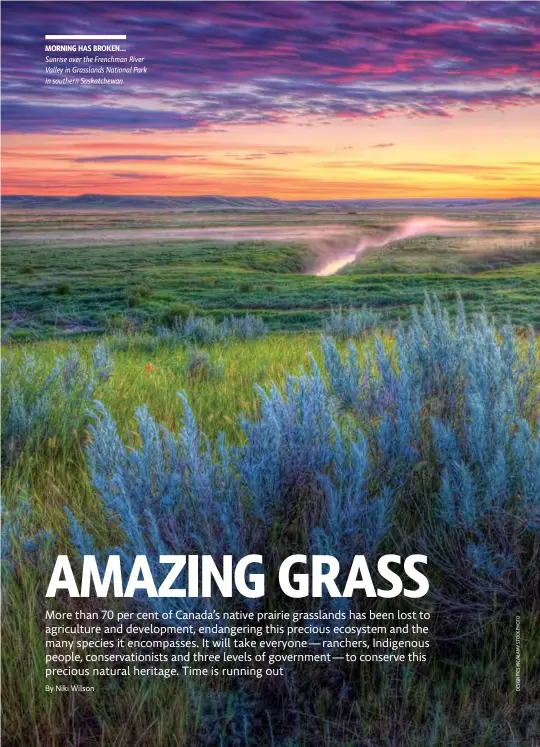  ??  ?? MORNING HAS BROKEN... Sunrise over the Frenchman River Valley in Grasslands National Park in southern Saskatchew­an