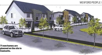  ??  ?? 71 new homes are planned on the site in Coolcotts.