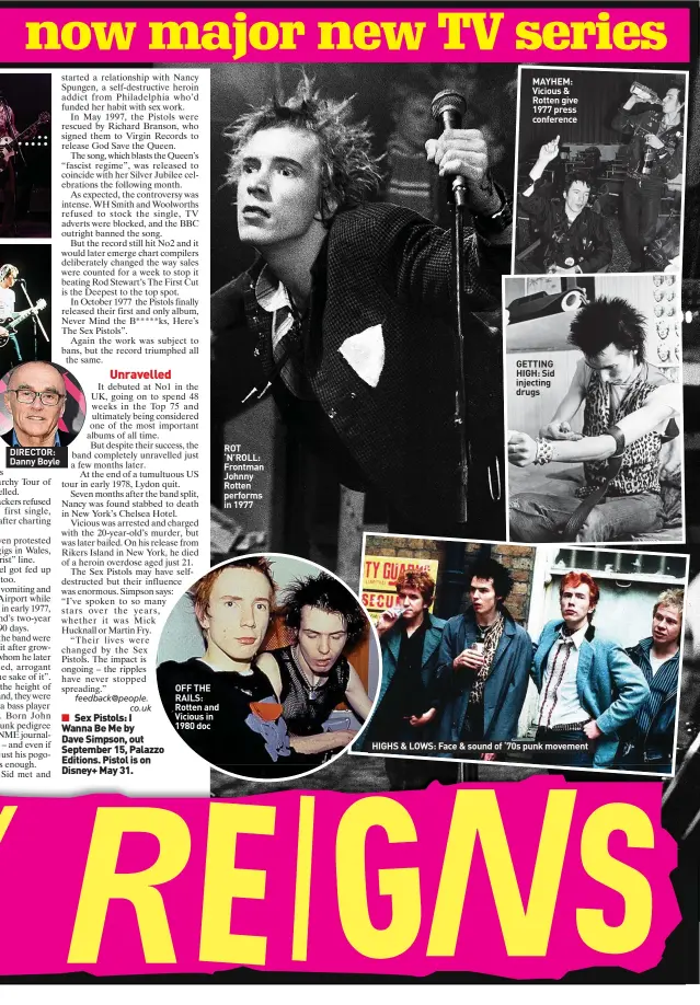  ?? ?? DIRECTOR: Danny Boyle
OFF THE RAILS: Rotten and Vicious in 1980 doc
ROT ‘N’ROLL: Frontman Johnny Rotten performs in 1977
MAYHEM: Vicious & Rotten give 1977 press conference
GETTING HIGH: Sid injecting drugs
HIGHS & LOWS: Face & sound of ‘70s punk movement